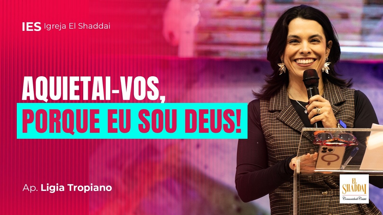 AQUIETAI-VOS, PORQUE EU SOU DEUS | LÍGIA TROPIANO