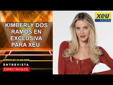 Kimberly Dos Ramos en exclusiva para XEU