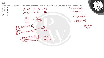 If the ratio of the sum of n terms of two APs is (7n + 1) : (4n + 27), then the ratio of their 1....