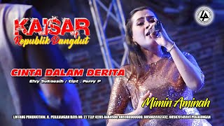 CINTA DALAM DERITA  ( ELVY SUKAESIH ) COVER  MIMIN AMINAH || KAISAR RD