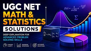 UGC NET Math &amp; Statistics Solutions | Deep Explanation for Advanced Problem Solving Skills