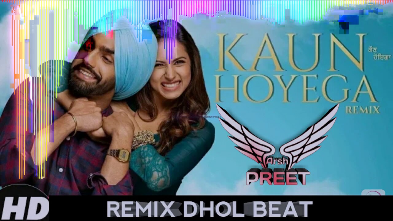 Kaun Hoyega Dhol Remix  Qismat  Ammy Virk  Sargun Mehta  B Praak  Latest Punjabi Song 2019