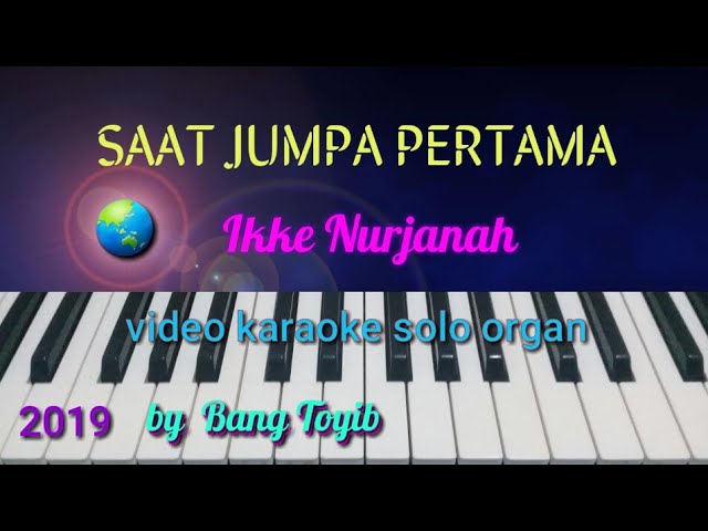 SAAT JUMPA PERTAMA Ikke Nurjanah,video karaoke solo organ,by bang Toyib class=
