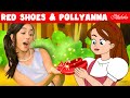 Red Shoes + Pollyanna | Bedtime Stories for Kids in English | Fairy Tales