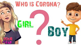 Who is Corona? Girl or Boy?...