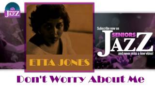Etta Jones - Don&#39;t Worry About Me (HD) Officiel Seniors Jazz