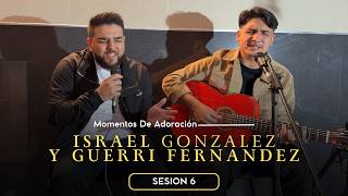 Momentos de Adoración (Sesión 6) – Israel Gonzalez y Guerri Fernandez