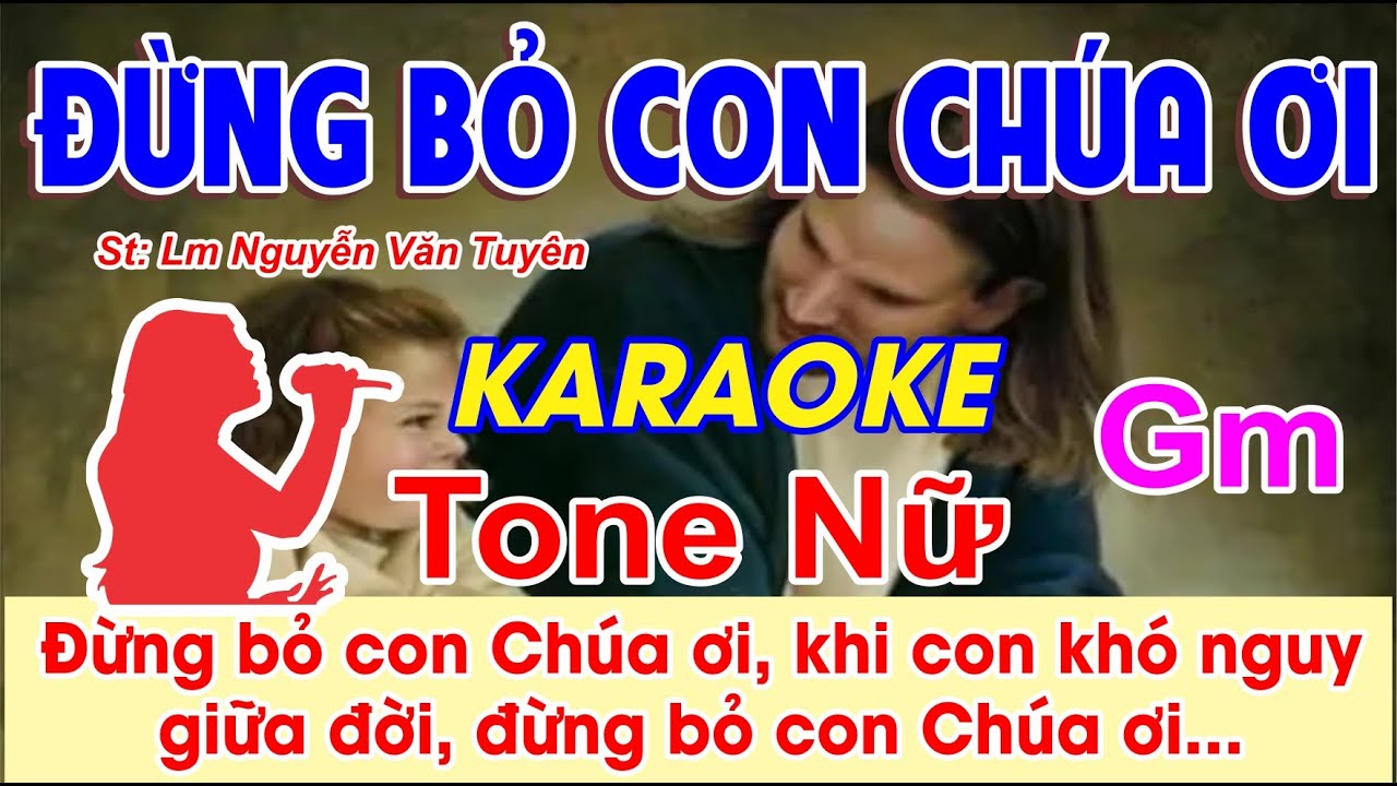 Đừng Bỏ Con Chúa Ơi Karaoke Tone Nữ -  (St: Lm Nguyễn Văn Tuyên) - Đừng bỏ con Chúa ơi!...