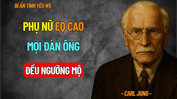 8 Dấu Hiệu 1 Phụ Nữ Có Trí Tuệ Cảm Xúc Cao - EQ Cao | Carl Jung