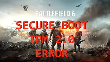 Battlefield 6 open beta Secure boot and TPM 2.0 error ? ASUS MOTHERBOARD.