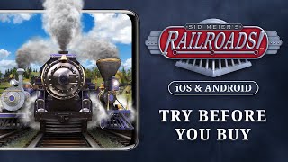 All Aboard! — Try Before You Buy Now Available for Sid Meier’s Railroads! on iOS & Android