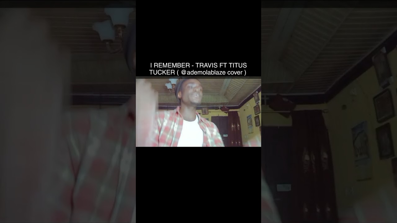 I REMEMBER BY TRAVIS GREENE X TITUS TUCKER ( ADEMOLABLAZE COVER)