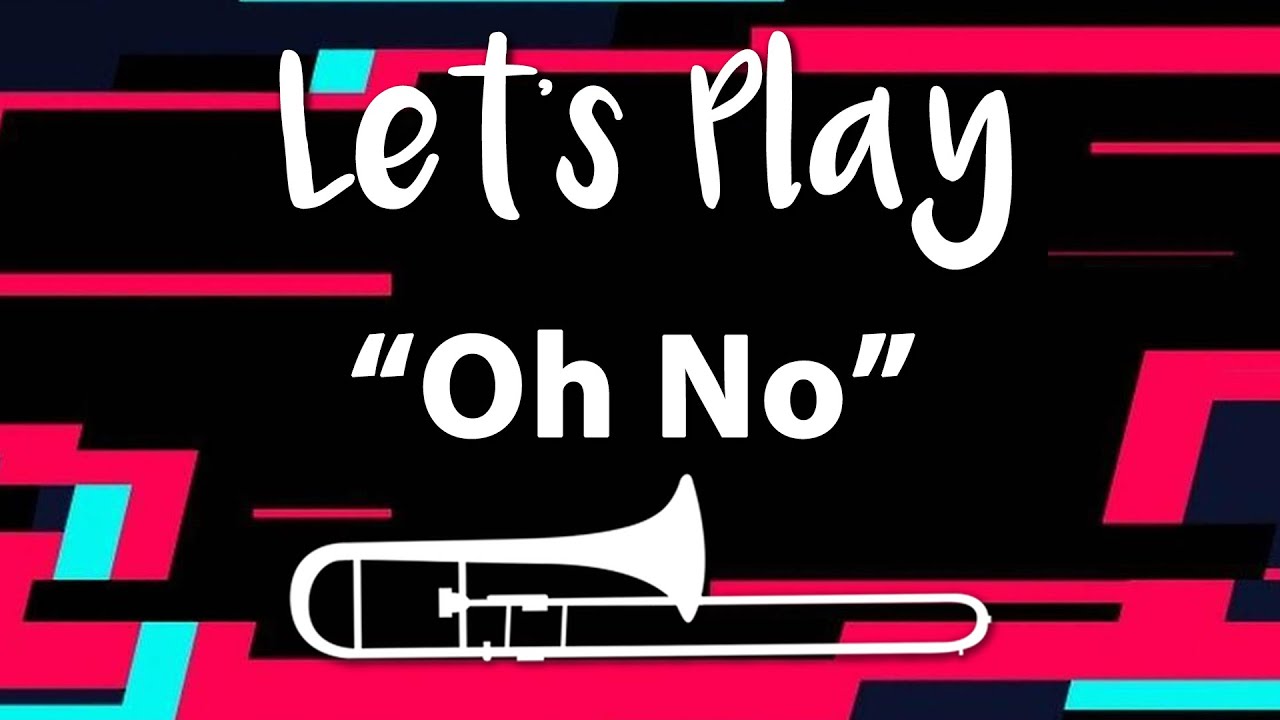 Let's Play "Oh No" from TikTok Trombone YouTube
