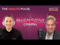 S3E4 | The End of Global Supply Chains? | Health Pulse Podcast