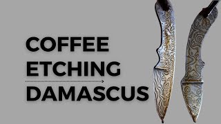Coffee Etching Damascus