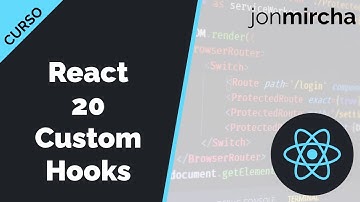 Curso React: 20. Custom Hooks - jonmircha