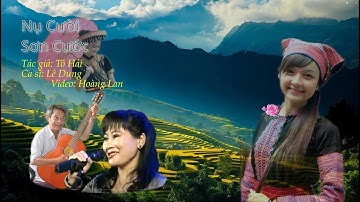 Nụ Cười Sơn Cước - Ca sĩ Lê Dung - Nhạc sĩ Tô Hải - Video Hoàng Lan