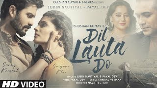 Dil Lauta Do( Video Song)| Jubin Nautiyal|Payel Dev|dil lauta do mera chale jayege full song