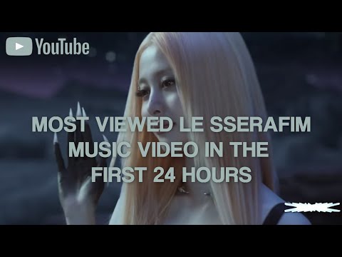 [TOP 15] MOST VIEWED LE SSERAFIM MUSIC VIDEO IN THE FIRST 24 HOURS