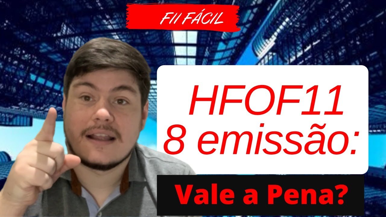 Fundos Imobiliários: HFOF11 - 8ª emissão - Vale a pena?