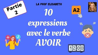 Les expressions avec le verbe AVOIR - Partie 2 - Niveau A2/B1 de FLE - 😍English subtitles available