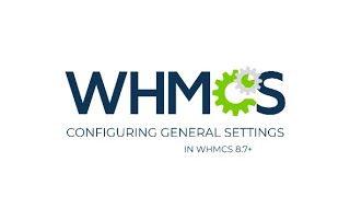 Configuring General Settings in WHMCS 8.7 