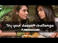 Try your dessert challenge  hira khan  durefishan saleem