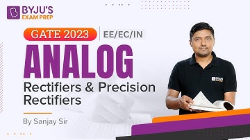 GATE 2023 Electrical Exam Prep | Analog | Rectifiers & Precision Rectifiers | BYJU
