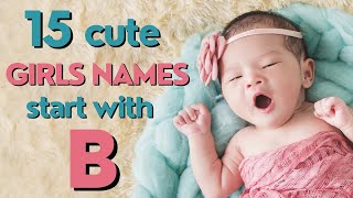 15 Most Amazing and Cute Girls Names from B - Raising Tot