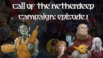 Call of the Netherdeep: Episode 1 - Meats, Eats, and Feats