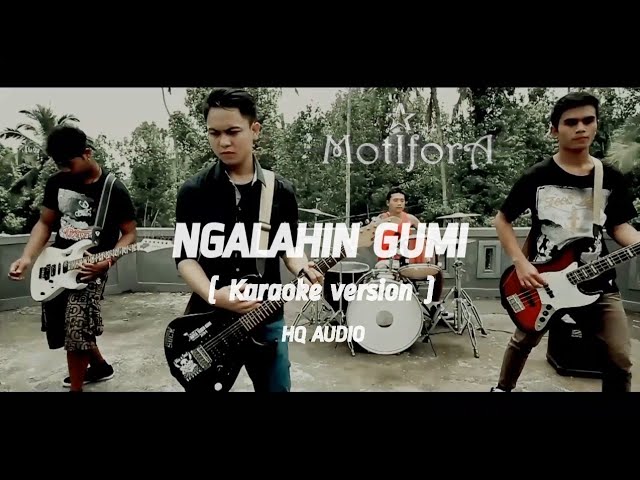 MOTIFORA - NGALAHIN GUMI ( KARAOKE VERSION ) HQ AUDIO class=