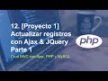 12.1 [Proyecto 1] - Actualizar registros con Ajax  &amp; JQuery parte 1 - Crud MVC con Ajax, PHP y MySQL