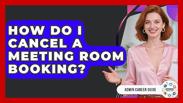 How Do I Cancel A Meeting Room Booking? - Admin Career Guide