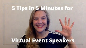 Virtual Event Tips: 5 Tips in 5 Minutes for Virtual Event Speakers