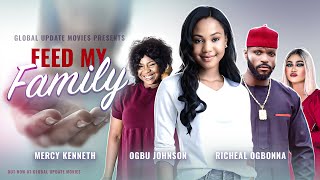 FEED MY FAMILY - Season 1 | Mercy Kenneth, Ogbu Johnson, R.Ogbonna | True-life Heart Breaking Story