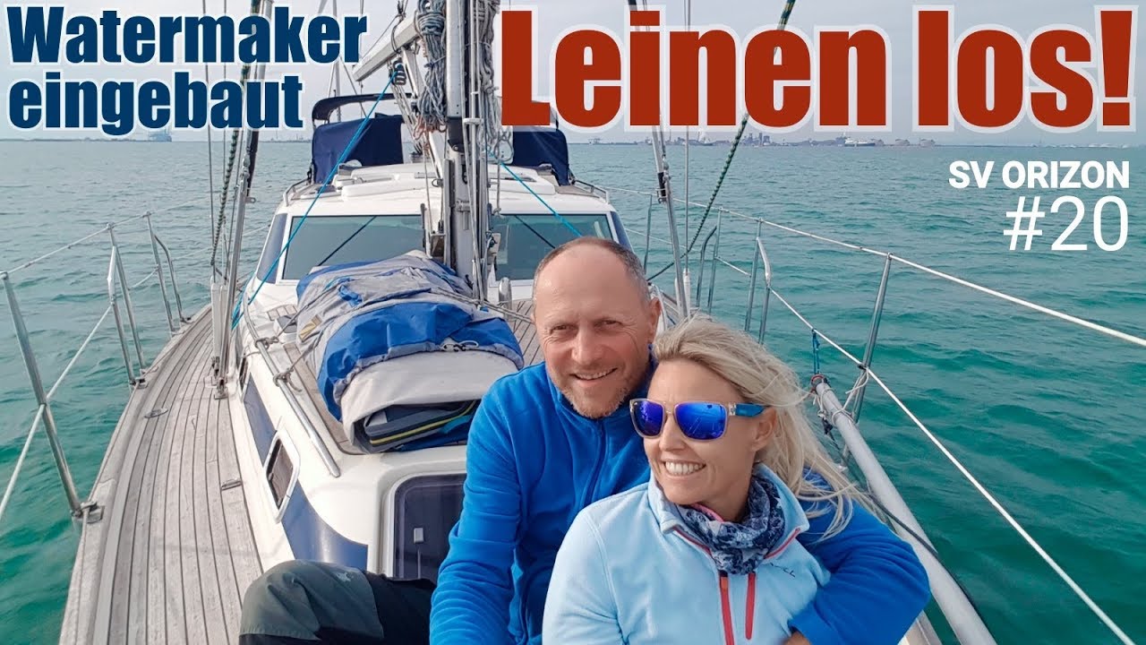 Sailing ORIZON #20  Watermaker eingebaut / Leinen los!