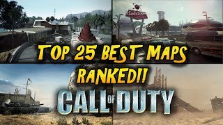 RANKING THE TOP 25 BEST CALL OF DUTY MULTIPLAYER MAPS IN COD HISTORY!! (2007-2019)