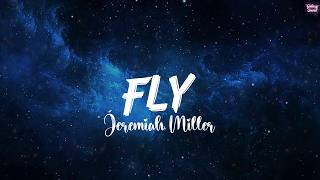 FLY - Jeremiah Miller (Lyrics) | Justin Bieber, Crash Adams, Justin Bieber