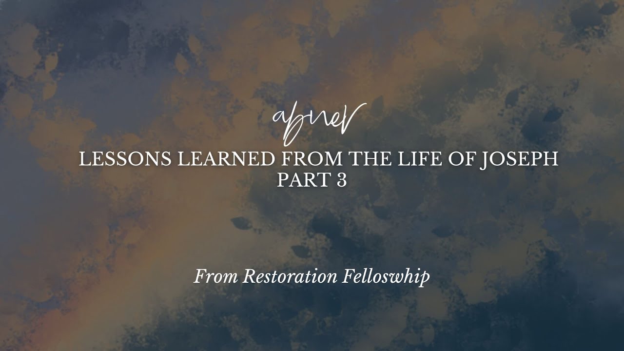 Lessons Learned From the Life of Joseph, Part 3 | Dr. Abner Suarez from Restoration Fellowship