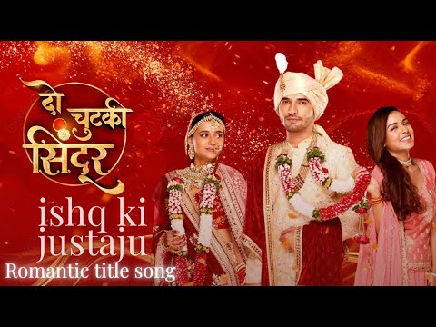 Ishq Ki Justaju Do Chutki Sindoor Romantic Title Song Svrnas