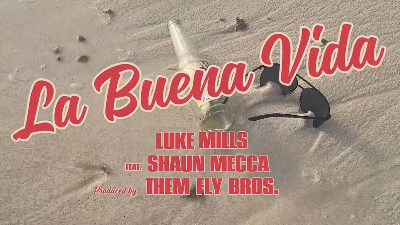 Luke Mills - La Buena Vida (featuring Shaun Mecca) Produced By Them Fly Bros 2024