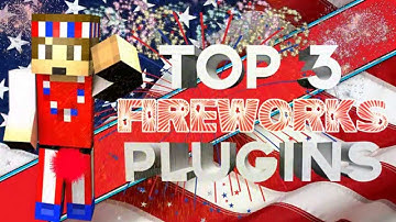 Minecraft | Top 3 FIREWORKS Plugins | 4th of July Special! | #7