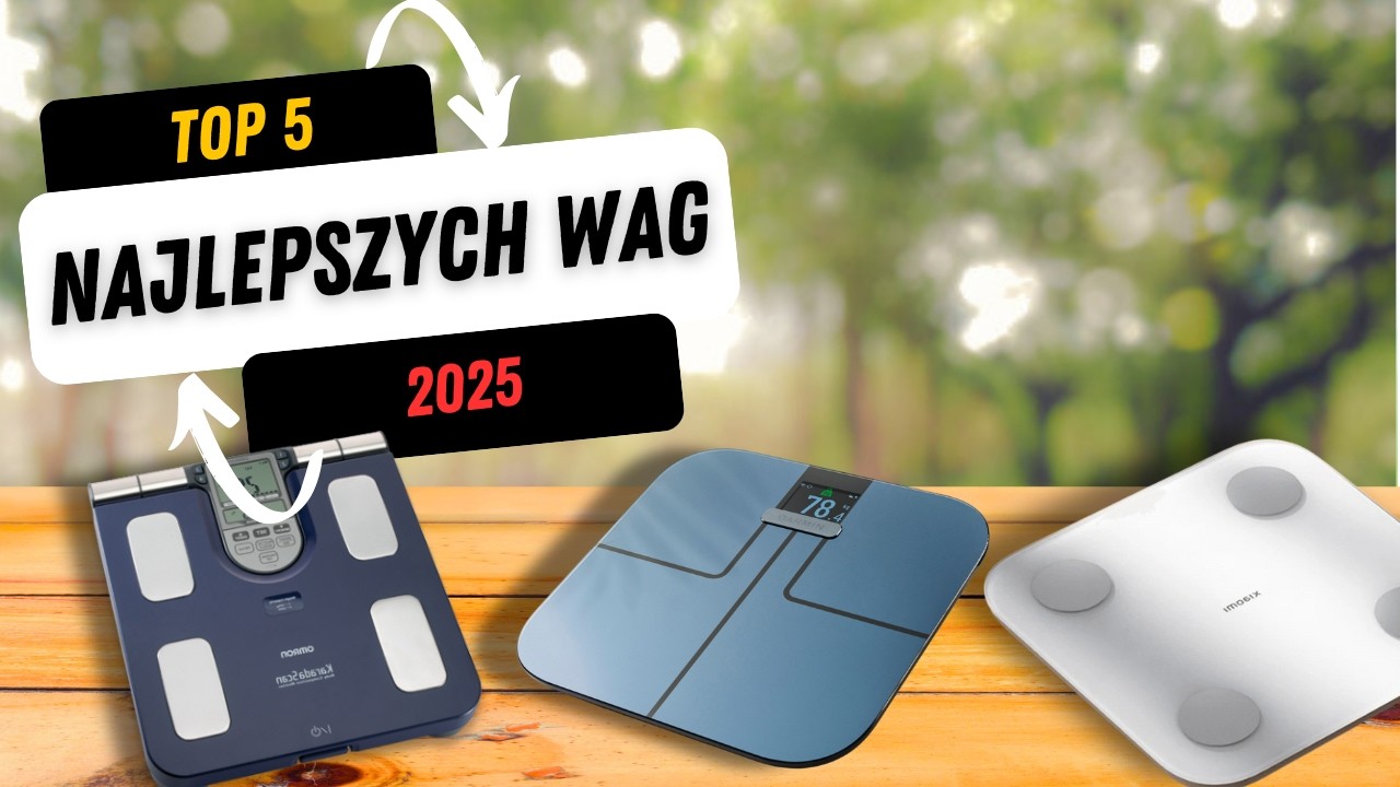Najlepsza waga 2025 – KTÓRĄ WYBRAĆ? | Sprawdź Zanim Kupisz!