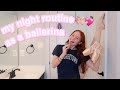 My Night Routine As A Ballerina