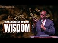 MAKE REQUEST TO HAVE WISDOM | International Service | With Apostle Dr. Paul M. Gitwaza