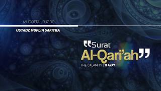 Murottal QS. 101: Al-Qari'ah | Ustadz Muflih Safitra
