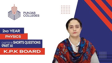 PGC Lectures-Inter Part 2-KPK Board-Physics-Chapter 19-Shorts Questions (Part A)
