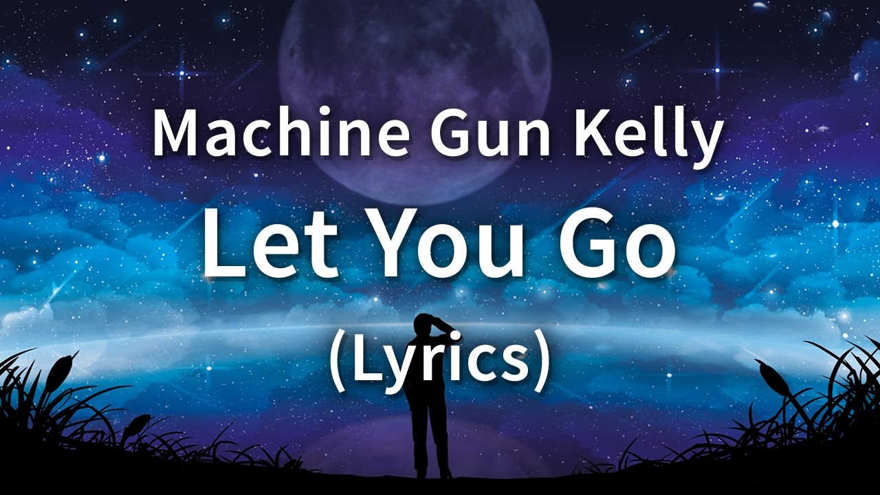 Machine Gun Kelly Let you go text. Let you go. Let her go Lyrics. Before you go Lyrics. Mgk let me go