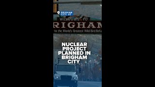 Nuclear Project Planned In Brigham City