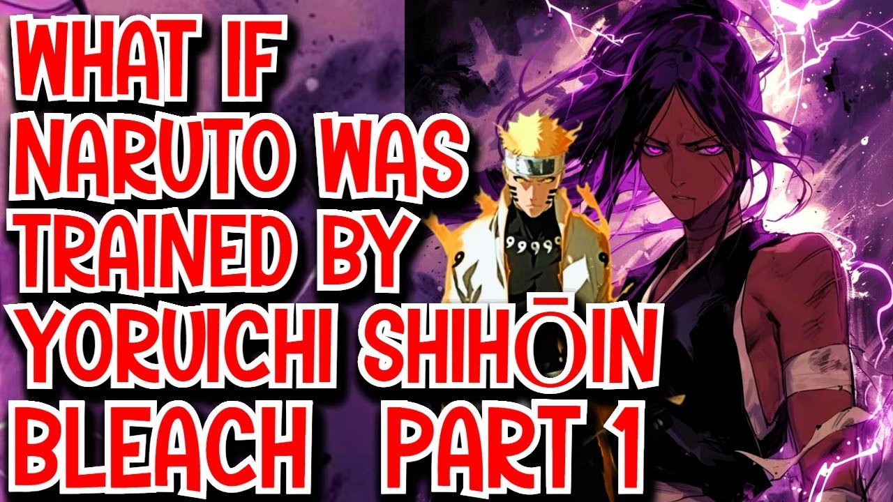 What if Naruto was Trained by Yoruichi Shihoin Bleach Part 1